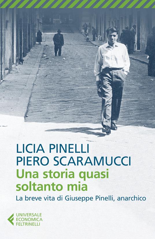 Licia Pinelli, Piero Scaramucci: Una storia quasi soltanto mia (Paperback, Italiano language, 2019, Feltrinelli)
