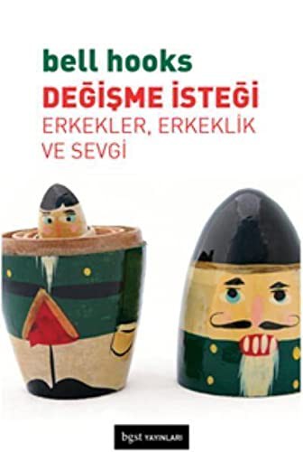 bell hooks: Degisme Istegi; Erkekler, Erkeklik ve Sevgi (Paperback, 2018, Bgst Yayinlari)