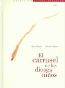 Marco Perilli, R. Rebora: El Carrusel De Los Dioses Ninos (Hardcover, Spanish language, Artes De Mexico)