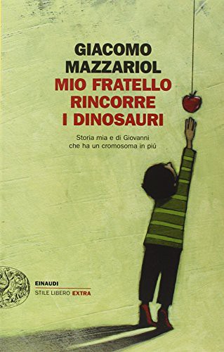 Giacomo Mazzariol: Mio fratello rincorre i dinosauri.Storia mia e di Giovanni che ha ... (Paperback, Einaudi)