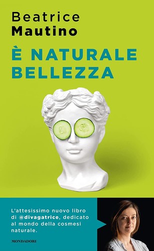 Beatrice Mautino: È naturale bellezza (Italian language, 2021, Mondadori)