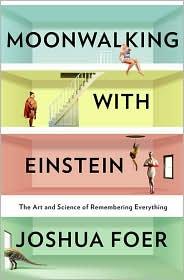 Joshua Foer: Moonwalking with Einstein (2011, Penguin, Penguin Press)