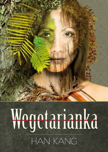 Han Kang: Wegetarianka (Paperback, Polish language, Kwiaty Orientu)