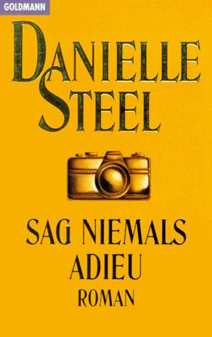 Danielle Steel: Sag niemals adieu (Paperback, German language, 1987, Goldmann)