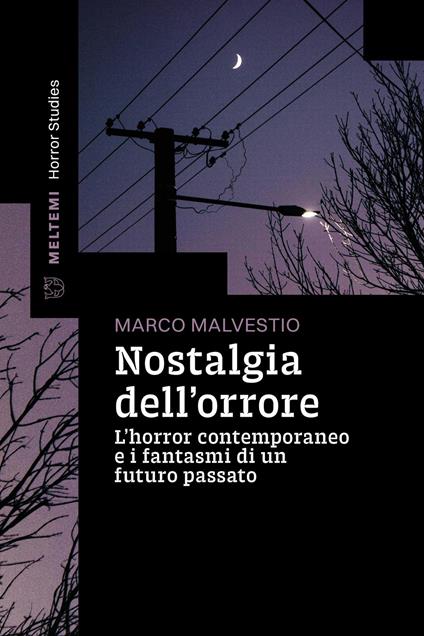 Marco Malvestio: Nostalgia dell'orrore (Paperback, italiano language, Meltemi)
