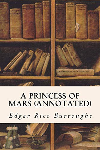 Edgar Rice Burroughs: A PRINCESS OF MARS (Paperback, Createspace Independent Publishing Platform, CreateSpace Independent Publishing Platform)