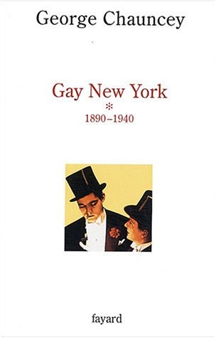 George Chauncey: Gay New York : Volume 1, 1890-1940 (Fayard)