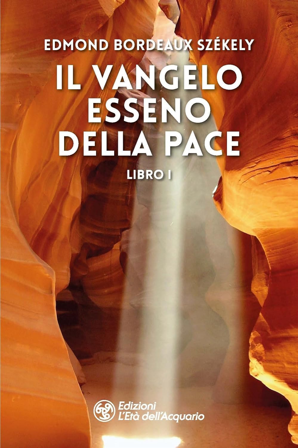 Edmond Bordeaux-Szekely: Il vangelo esseno della Pace #1 (EBook, Italiano language, l'Età dell'acquario)