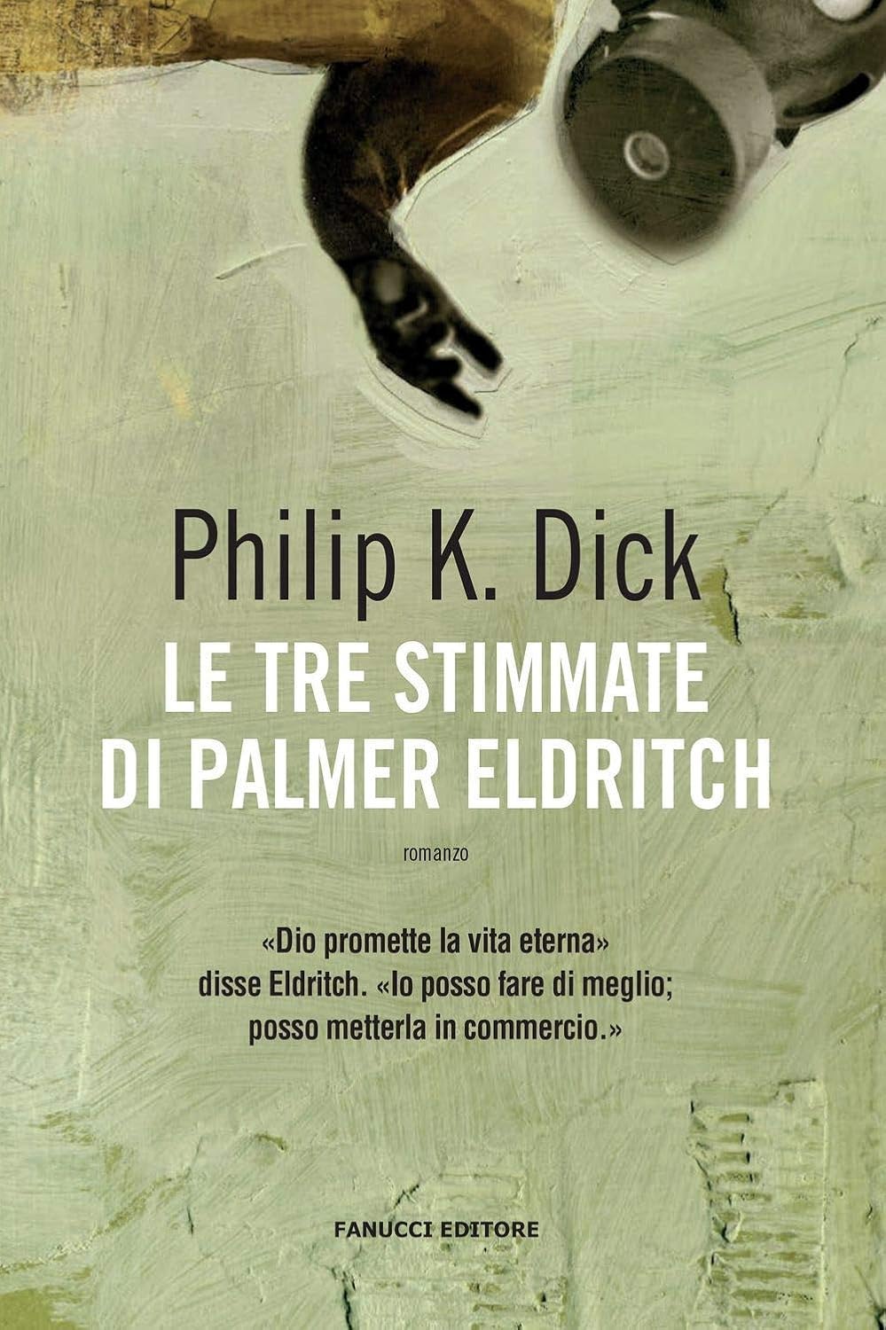 Dick Philip K.: Le tre stimmate di Palmer Eldritch (2019, Fanucci)