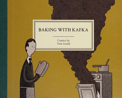 Tom Gauld: Baking with Kafka (2017, Canongate Books)