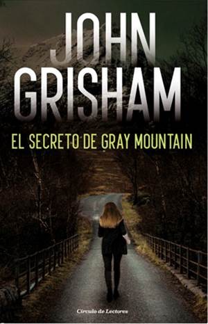 John Grisham: El secreto de Gray Mountain (Spanish language, 2016, Círculo de Lectores)