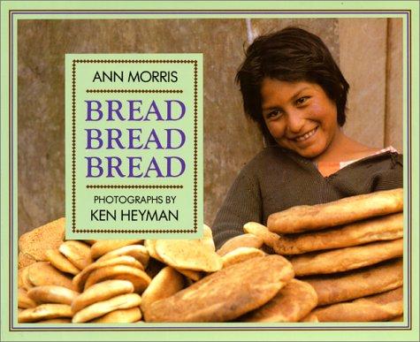 Ann Morris: Bread, bread, bread (1989, Lothrop, Lee & Shepard Books)