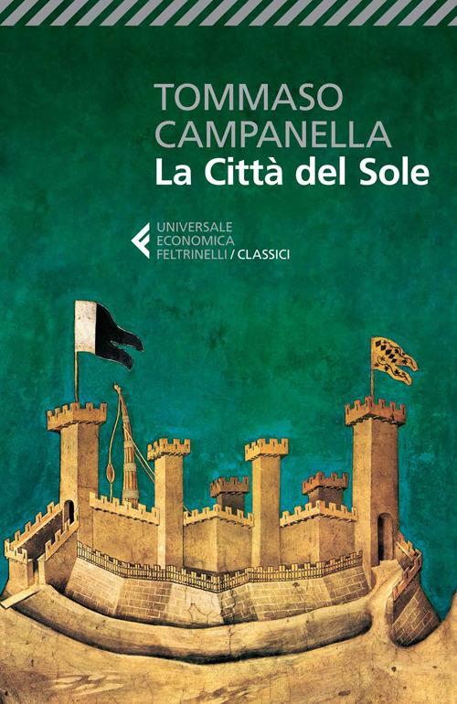 Tommaso Campanella: La città del sole (Italian language, 2014, Feltrinelli)