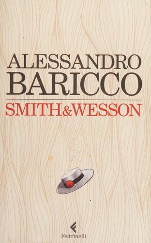 Alessandro Baricco: Smith & Wesson (Paperback, Italian language, 2014, Feltrinelli)