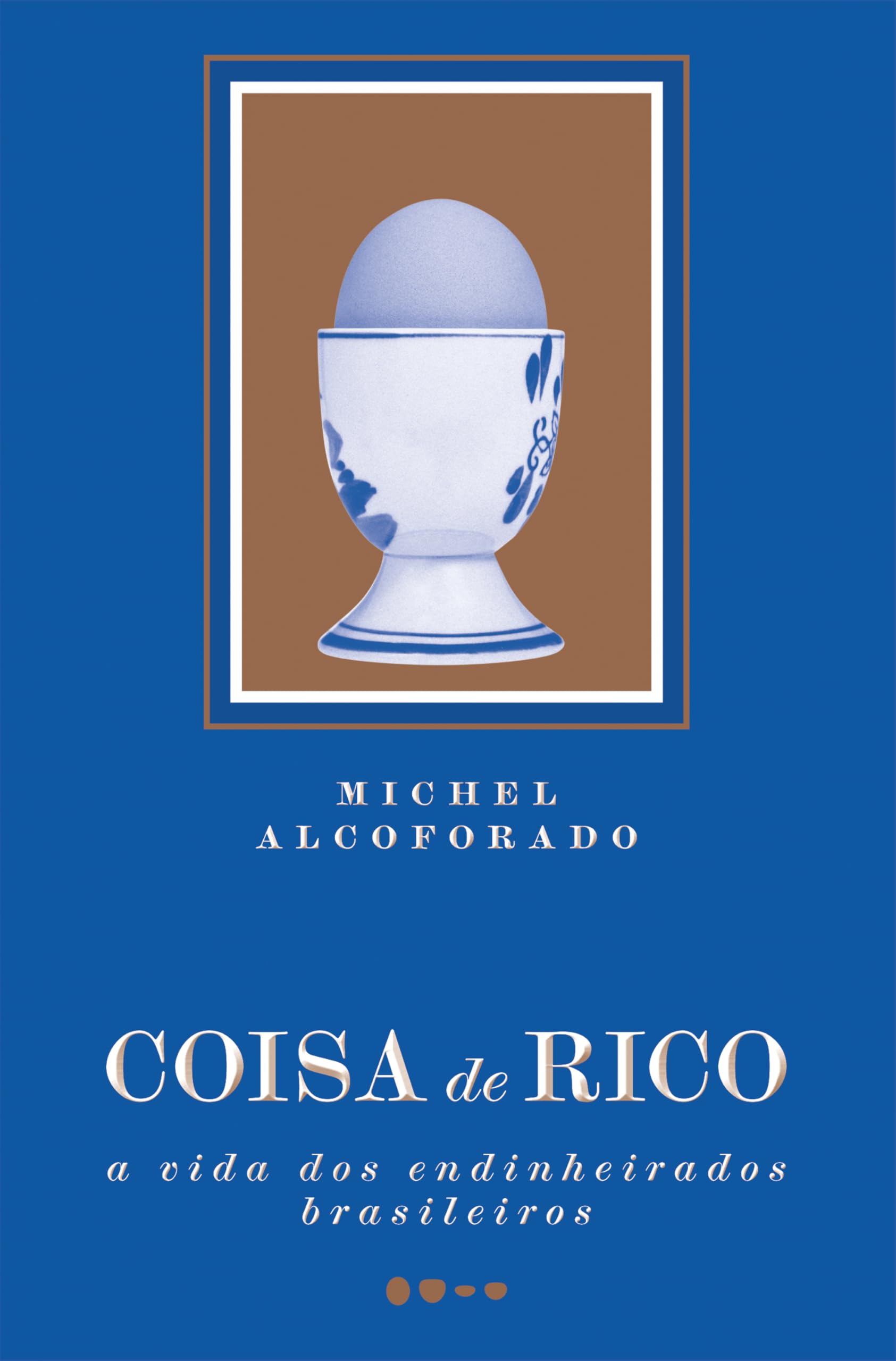 Michel Alcoforado: Coisa de rico (EBook, português language, Todavia)