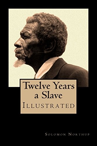 Solomon Northup, Jo M Bramenson: Twelve Years a Slave - Special Edition, Enhanced and Illustrated by Jo M. Bramenson (Paperback, CreateSpace Independent Publishing Platform, Createspace Independent Publishing Platform)