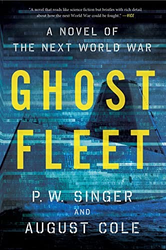 P. W. Singer, August Cole: Ghost Fleet (2016, Houghton Mifflin Harcourt Publishing Company, Eamon Dolan Mariner Books, William Morrow Paperbacks)