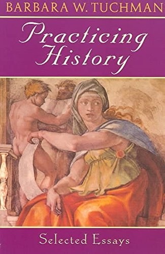 Barbara Tuchman: Practicing History: Selected Essays (1982, Random House Inc)