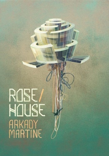 Arkady Martine: Rose/House (EBook, Subterranean Press)