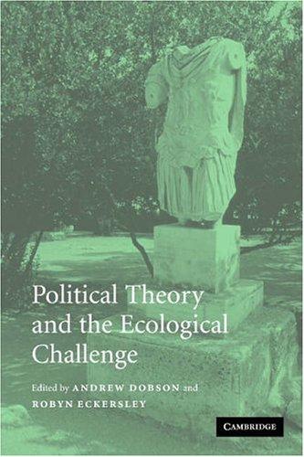 Andrew Dobson, Robyn Eckersley: POLITICAL THEORY AND THE ECOLOGICAL CHALLENGE; ED. BY ANDREW DOBSON. (Paperback, Undetermined language, 2006, CAMBRIDGE UNIV PRESS, Cambridge University Press)