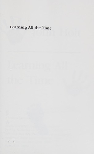 John Holt: Learning All the Time (1990, Hachette Books)