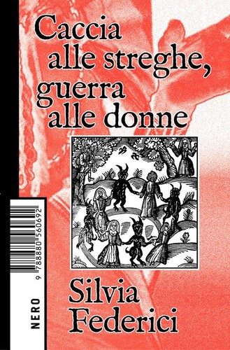 Silvia Federici: Caccia alle streghe, guerra alle donne (Italian language, 2020, Nero Edizioni)