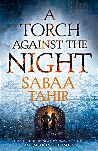 Sabaa Tahir: A Torch Against the Night (An Ember in the Ashes) (Harper Voyager)