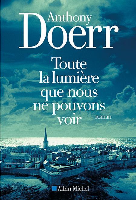 Anthony Doerr: Toute la lumière que nous ne pouvons voir (French language, 2015)