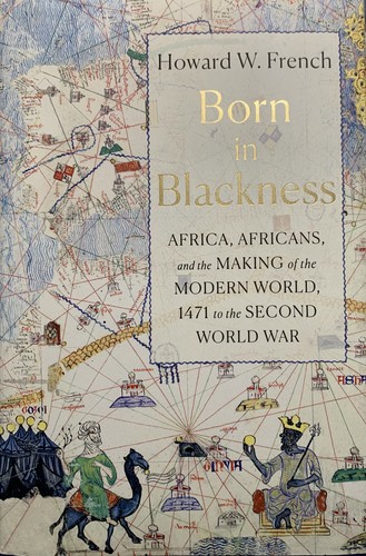 Howard W. French: Born in Blackness (Hardcover, 2021, Liveright Publishing Corporation)