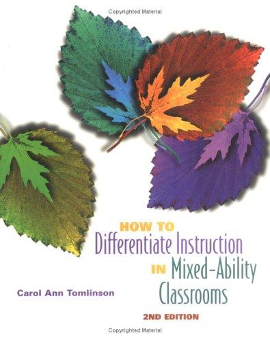Carol A. Tomlinson: How to differentiate instruction in mixed-ability classrooms (2001, Association for Supervision and Curriculum Development)