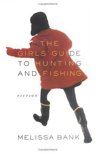 Melissa Bank: The girls' guide to hunting and fishing (1999, Viking)