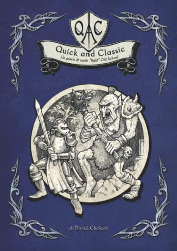 David Chelazzi: QAC - Quick and Classic: Un gioco di ruolo "light" Old School - (Edizione Italiana) (QAC - Quick and Classic - italian) (Italian Edition) (2021)