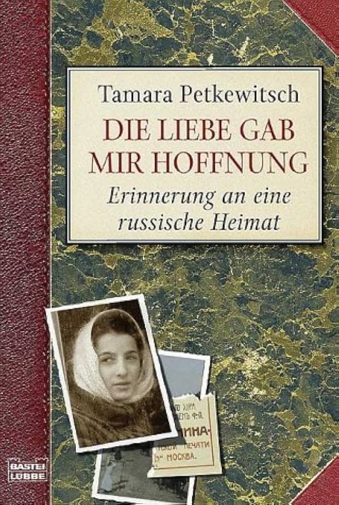 Tamara Vladimirovna Petkevič: Die Liebe gab mir Hoffnung (Hardcover, german language)