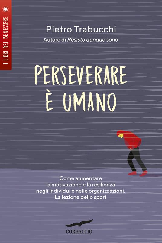 Pietro Trabucchi: Perseverare è umano (2019, Corbaccio)