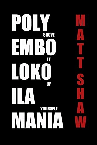 Matt Shaw: Polyembolokoilamania (2022, Lulu Press, Inc., Lulu.com)