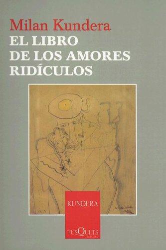 Milan Kundera, Fernando De Valenzuela: El Libro de los Amores Ridiculos (Coleccion Esenciales) (Paperback, Spanish language, TusQuets)