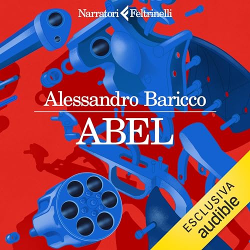 Alessandro Baricco, Giorgio Marchesi: Abel (AudiobookFormat, Italiano language, 2024, Feltrinelli)