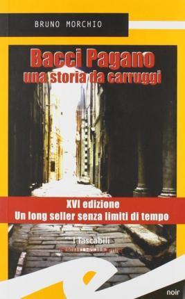 Bruno Morchio: Bacci Pagano. Una storia da Carruggi (Italian language, 2004)