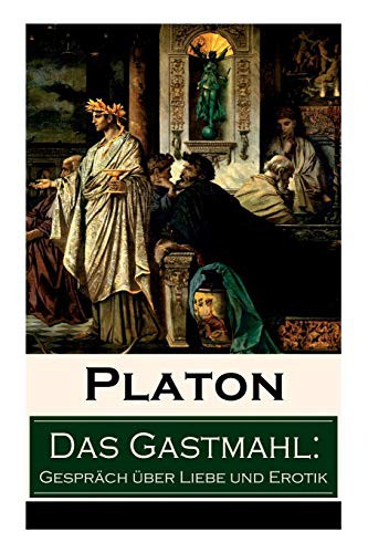 Plato, Franz Susemihl: Das Gastmahl : Gespräch über Liebe und Erotik (Paperback, E-Artnow, e-artnow)