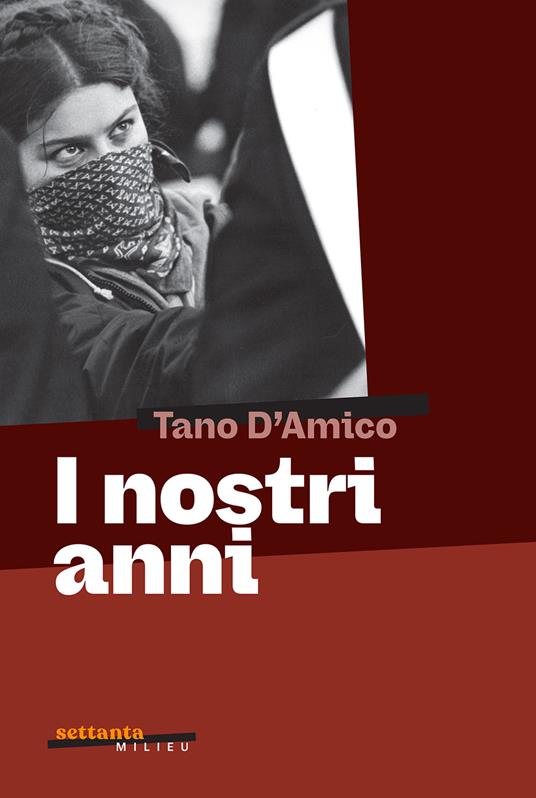 Tano D'Amico: I nostri anni (Paperback, 2025, Milieu Edizioni)