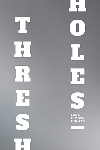 Lara Mimosa Montes: Thresholes (Paperback, 2020, Coffee House Press)