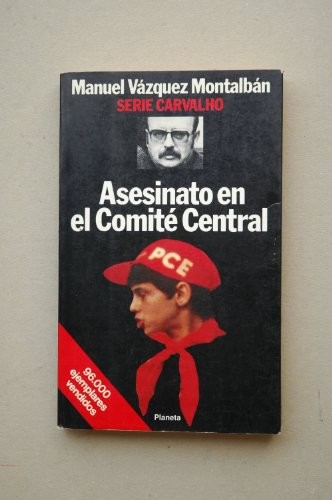 Manuel Vázquez Montalbán: Asesinato en el Comité Central. (Spanish language, 1991, Planeta, Editorial Planeta, S.A.)