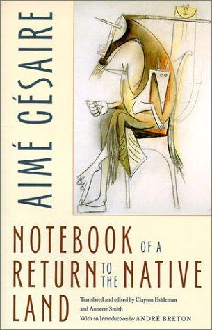 Aimé Césaire: Notebook of a return to the native land (2001, Wesleyan University Press)