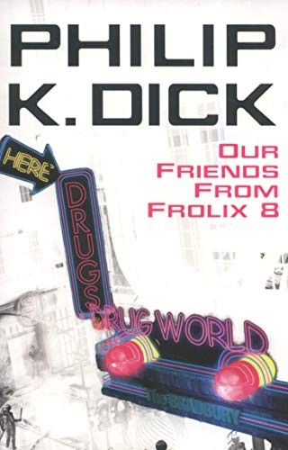 Philip K. Dick: Our Friends From Frolix 8 (Paperback, Gollancz)