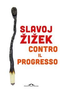 Slavoj Žižek: Contro il Progresso (Paperback, Italian language)