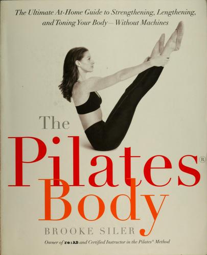 Brooke Siler: The Pilates body (2000, Broadway Books)