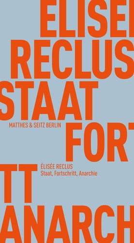 Élisée Reclus: Staat, Fortschritt, Anarchie (Paperback, German language, 2024, Matthes & Seitz Berlin)