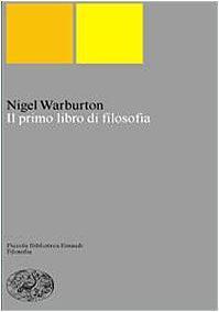 Nigel Warburton: Il primo libro di filosofia (Italian language, 1999)