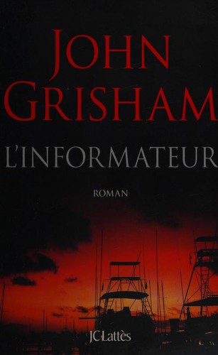 John Grisham: L'informateur (Paperback, French language, LATTES)