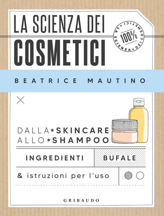 Beatrice Mautino: La scienza dei cosmetici (Paperback, Italiano language, 2023, Gribaudo)